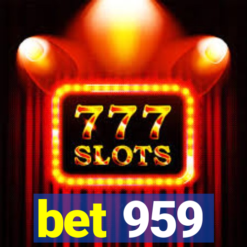 bet 959